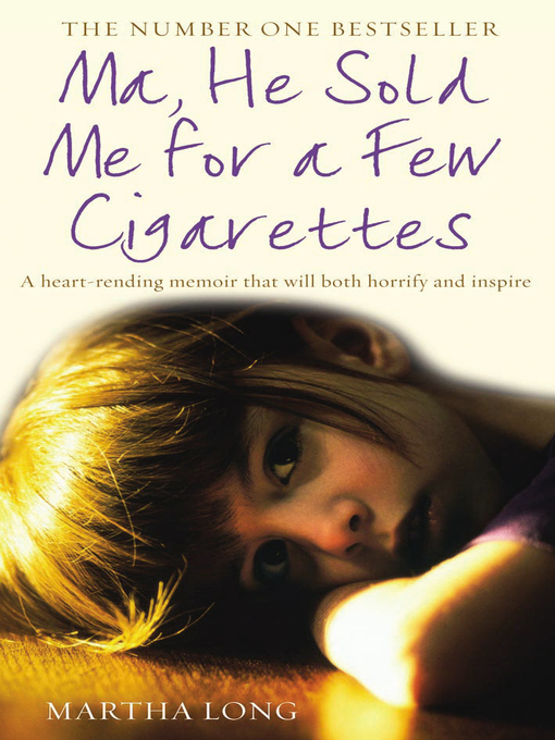 Title details for Ma, He Sold Me for a Few Cigarettes by Martha Long - Wait list